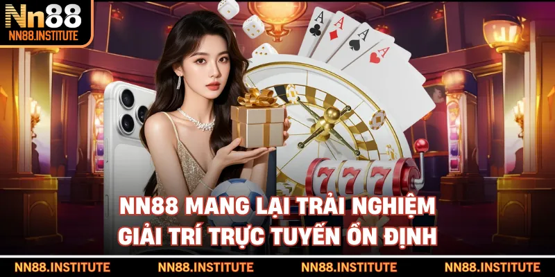 NN88 mang lại trải nghiệm giải trí trực tuyến ổn định