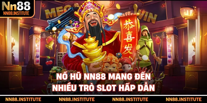Nổ hũ NN88 mang đến nhiều trò slot hấp dẫn